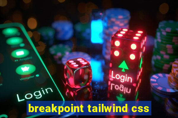 breakpoint tailwind css